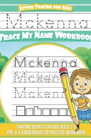 Cover of McKenna Letter Tracing for Kids Trace My Name Workbook