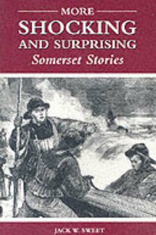 Cover of More Shocking and Surprising Somerset Stories