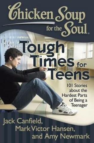 Cover of Chicken Soup for the Soul: Tough Times for Teens