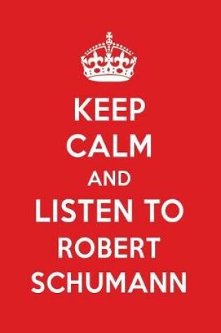 Cover of Keep Calm and Listen to Robert Schumann