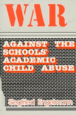 Cover of War Against the Schools' Academic Child Abuse