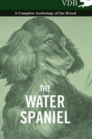 Cover of The Water Spaniel - A Complete Anthology of the Breed