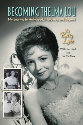 Cover of Becoming Thelma Lou - My Journey to Hollywood, Mayberry, and Beyond