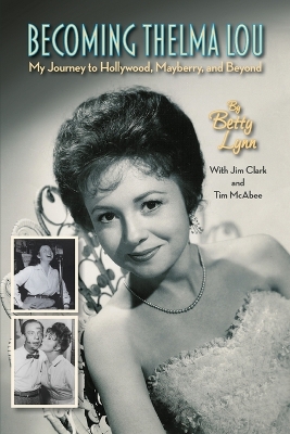Book cover for Becoming Thelma Lou - My Journey to Hollywood, Mayberry, and Beyond