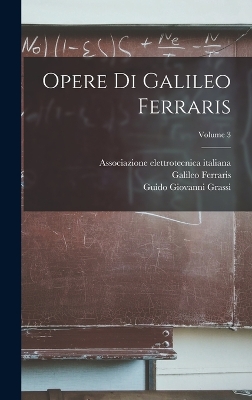 Book cover for Opere Di Galileo Ferraris; Volume 3