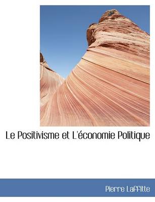 Book cover for Le Positivisme Et L'Acconomie Politique