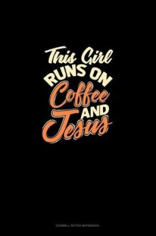 Cover of This Girl Runs On Coffee And Jesus