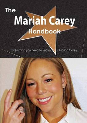 Book cover for The Mariah Carey Handbook - Everything You Need to Know about Mariah Carey