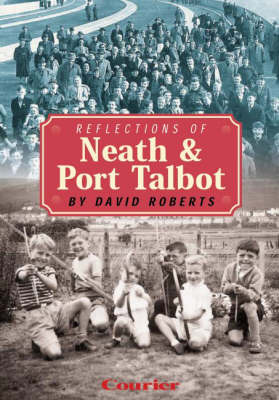 Book cover for Reflections of Neath and Port Talbot