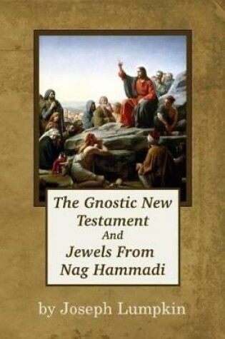 Cover of The Gnostic New Testament And Jewels From Nag Hammadi