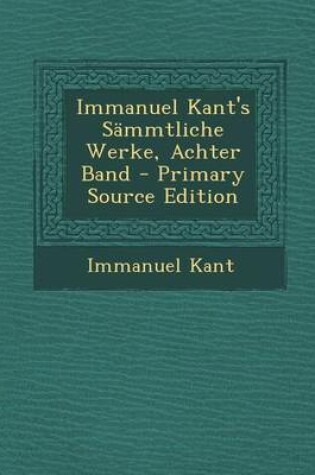 Cover of Immanuel Kant's Sammtliche Werke, Achter Band