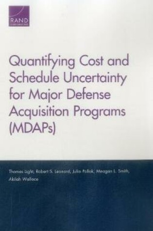 Cover of Quantifying Cost and Schedule Uncertainty for Major Defense Acquisition Programs (Mdaps)