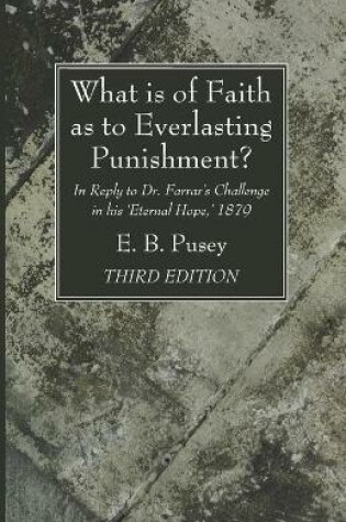 Cover of What is of Faith as to Everlasting Punishment?, Third Edition