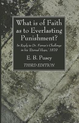 Book cover for What is of Faith as to Everlasting Punishment?, Third Edition