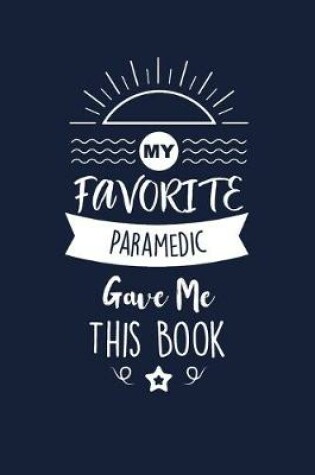 Cover of My Favorite Paramedic Gave Me This Book