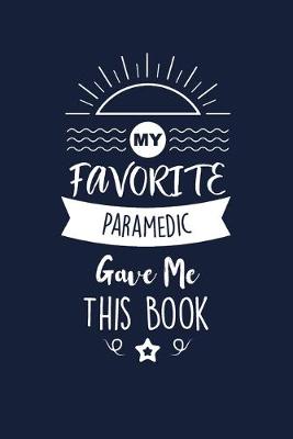 Book cover for My Favorite Paramedic Gave Me This Book