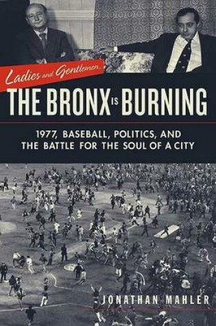 Cover of Ladies and Gentlemen, the Bronx Is Burning