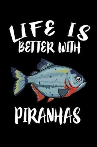 Cover of Life Is Better With Piranhas