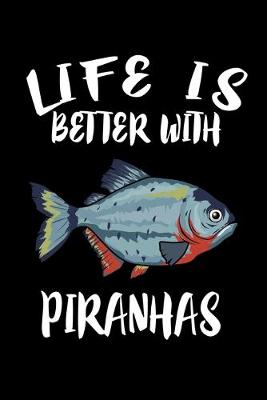 Book cover for Life Is Better With Piranhas