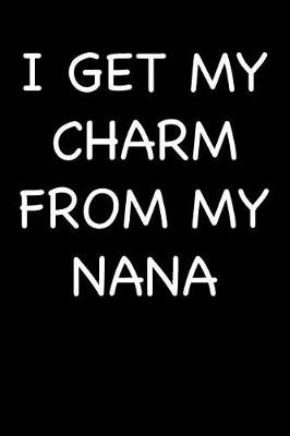 Book cover for I Get My Charm from My Nana