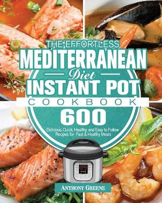 Cover of The Effortless Mediterranean Diet Instant Pot Cookbook