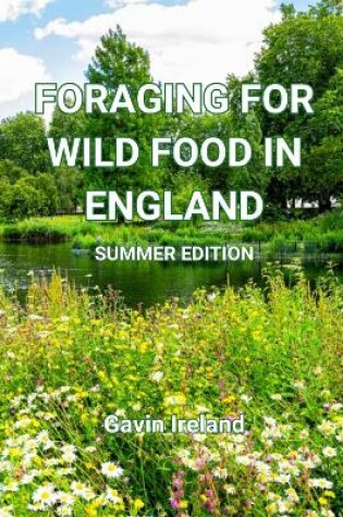 Cover of Foraging for Wild Food in England - Summer edition