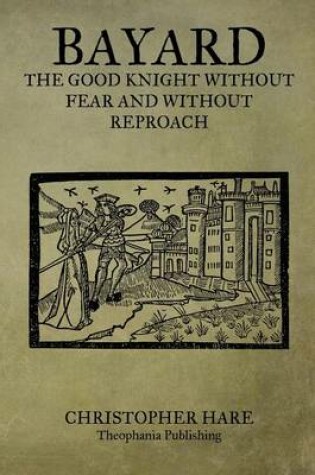Cover of Bayard The Good Knight Without Fear And Without Reproach