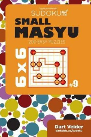 Cover of Small Masyu Sudoku - 200 Easy Puzzles 6x6 (Volume 9)