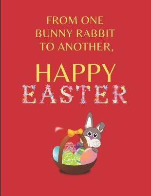 Book cover for From One Bunny Rabbit to Another, Happy Easter