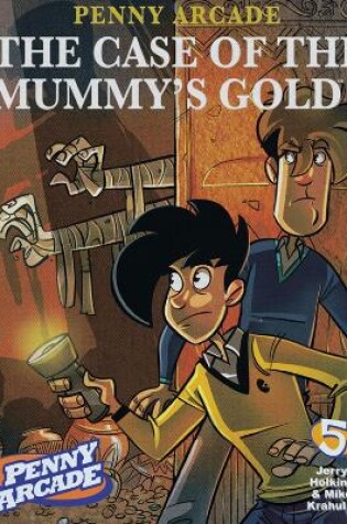 Cover of Penny Arcade Volume 5: The Case Of The Mummy's Gold