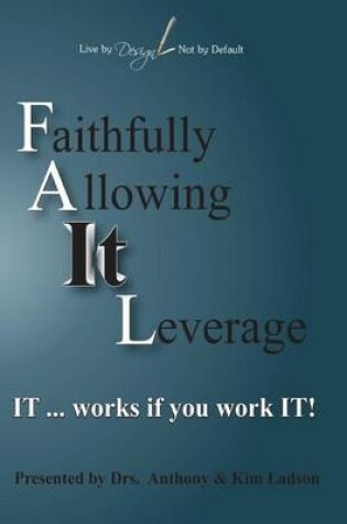 Cover of FAIL Faithfully Allowing IT Leverage