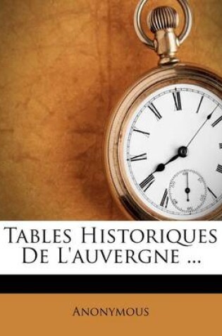 Cover of Tables Historiques de L'Auvergne ...