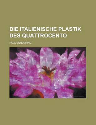 Book cover for Die Italienische Plastik Des Quattrocento