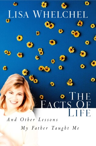 Cover of The Facts of Life and Other Lessons My Father Taught Me