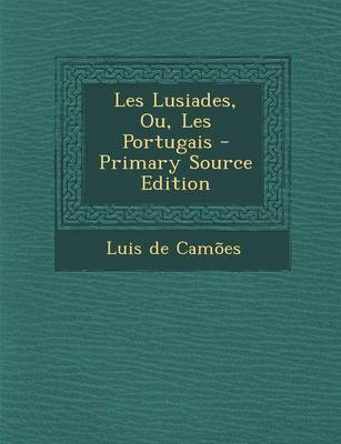 Book cover for Les Lusiades, Ou, Les Portugais - Primary Source Edition