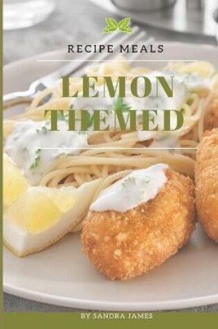 Cover of Lemon Themed Recipe Meals