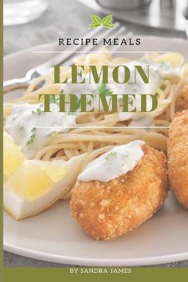 Cover of Lemon Themed Recipe Meals