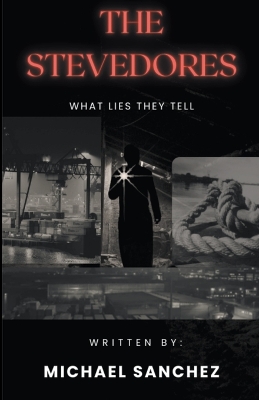 Book cover for The Stevedores - What Lies They Tell