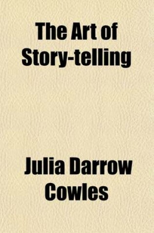 Cover of The Art of Story-Telling; With Nearly Half a Hundred Stories