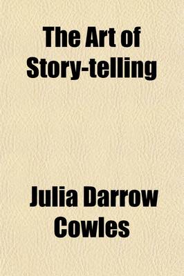 Book cover for The Art of Story-Telling; With Nearly Half a Hundred Stories