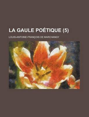 Book cover for La Gaule Poetique (5)