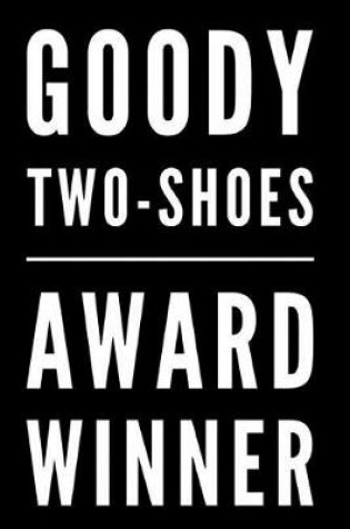 Cover of Goody Two-Shoes Award Winner
