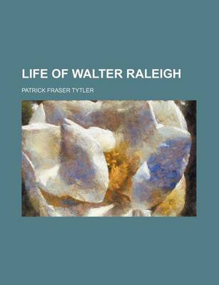 Book cover for Life of Walter Raleigh