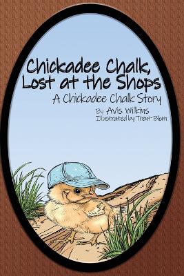 Cover of Chickadee Chalk, Lost at the Shops