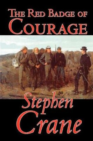 Cover of The Red Badge of CourageThe Red Badge of Courage by Stephen Crane, Fiction, Classics, Historical, Military & Wars