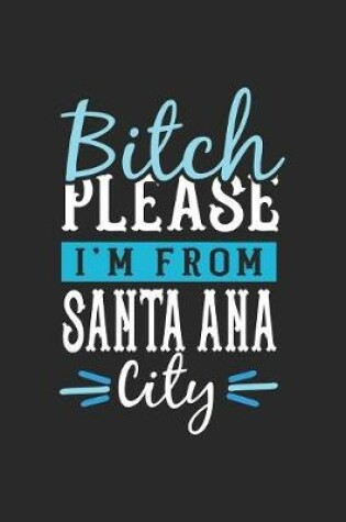 Cover of Bitch Please I'm From Santa Ana City