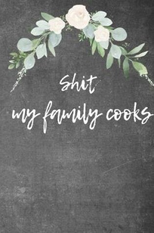 Cover of Shit My Family Cooks