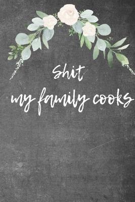 Book cover for Shit My Family Cooks