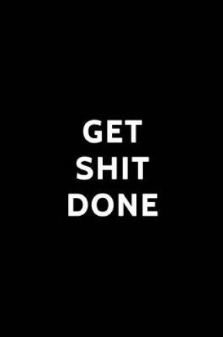 Cover of Get Shit Done