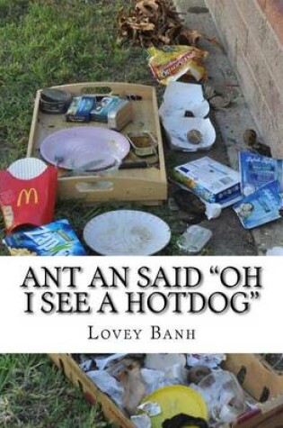 Cover of Ant an Said Oh I See a Hotdog